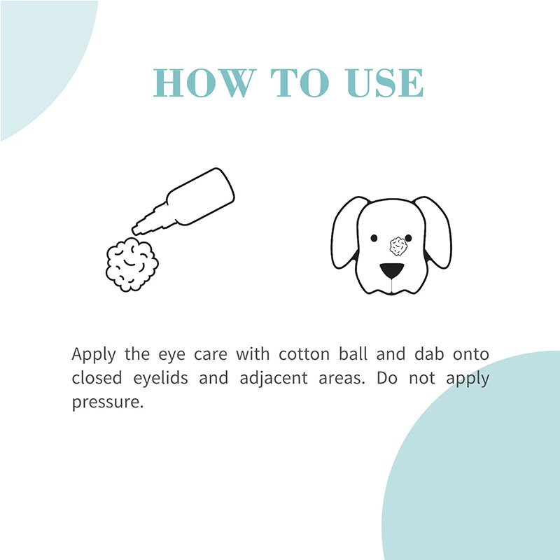 Instructional graphic showing the title "HOW TO USE". The illustration shows a dropper bottle dispensing liquid onto a cotton ball next to a dog's face. The instruction reads: "Apply the eye care with cotton ball and dab onto closed eyelids and adjacent areas. Do not apply pressure".